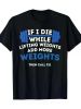 If I Die While Lifting Weights - Powerlifting Workout Gym Print for Men Women Couple Fashion T-Shirt, Street Short Sleeve Cotton T-Shirt -Ultra-Soft