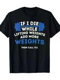 If I Die While Lifting Weights - Powerlifting Workout Gym Print for Men Women Couple Fashion T-Shirt, Street Short Sleeve Cotton T-Shirt -Ultra-Soft (Color: Black, size: XXXL)